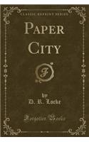 Paper City (Classic Reprint)