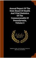 Annual Report Of The State Board Of Health And Vital Statistics Of The Commonwealth Of Pennslyvania, Volume 2