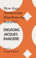 How Does Architecture Distribute the Sensible?: Engaging Jacques Rancière