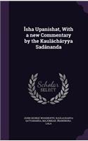 Îsha Upanishat, With a new Commentary by the Kaulâchâryya Sadânanda