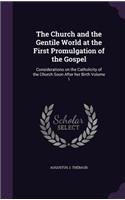 The Church and the Gentile World at the First Promulgation of the Gospel