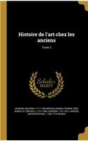 Histoire de L'Art Chez Les Anciens; Tome 2