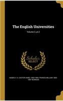The English Universities; Volume 2, PT.2