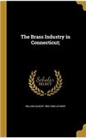 THE BRASS INDUSTRY IN CONNECTICUT