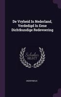 de Vryheid in Nederland, Verdedigd in Eene Dichtkundige Redevoering