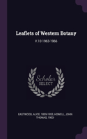 Leaflets of Western Botany: V.10 1963-1966