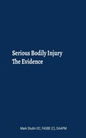 Serious Bodily Injury: The Evidence (COLOR)