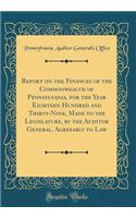 Report on the Finances of the Commonwealth of Pennsylvania, for the Year Eighteen Hundred and Thirty-Nine, Made to the Legislature, by the Auditor General, Agreeably to Law (Classic Reprint)