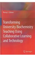 Transforming University Biochemistry Teaching Using Collaborative Learning and Technology