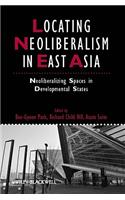 Locating Neoliberalism in East Asia