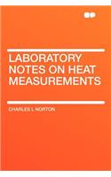Laboratory Notes on Heat Measurements