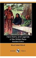 Hero-Myths and Legends of the British Race (Illustrated Edition) (Dodo Press)