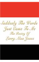 Suddenly The Words Just Came To Me: (English)