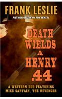 Death Wields a Henry .44