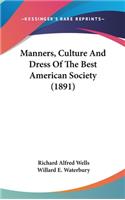 Manners, Culture And Dress Of The Best American Society (1891)