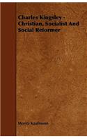 Charles Kingsley - Christian, Socialist And Social Reformer