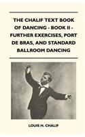 The Chalif Text Book Of Dancing - Book II - Further Exercises, Port De Bras, And Standard Ballroom Dancing