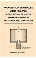 Workshop Wrinkles and Recipes - A Collection of Useful Workshop Hints in Mechanics and Electricity