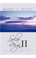 Solar Reign II: Our True Destiny (Presented in Essay and Poetic Format)