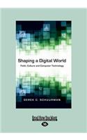 Shaping a Digital World: Faith, Culture and Computer Technology (Large Print 16pt)