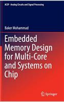Embedded Memory Design for Multi-Core and Systems on Chip