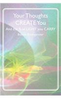 Your Thoughts CREATE You
