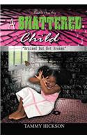 A Shattered Child: Bruised But Not Broken(English)