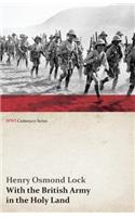 With the British Army in the Holy Land (WWI Centenary Series)