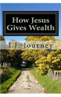 How Jesus Gives Wealth: We Can Receive Answers to Prayer
