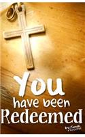You Have Been Redeemed: (3 Writing Through the Bible in a Year)