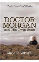 Doctor Morgan and His Twin Sons: White Wind and Theodore