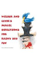 Wilbur and Clyde's Magic Directions for Rainy Day Fun