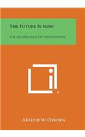 The Future Is Now