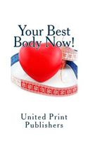 Your Best Body Now!