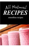 ALL NATURAL RECIPES Smoothies Recipes