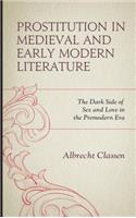 Prostitution in Medieval and Early Modern Literature: The Dark Side of Sex and Love in the Premodern Era