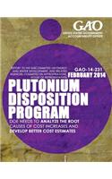 Plutonium Disposition Program: DOE Needs to Analyze the Root Causes of Cost Increases and Develop Better Cost Estimates