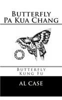 Butterfly Pa Kua Chang: (2 Butterfly Kung Fu)