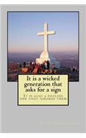 It is a wicked generation that asks for a sign
