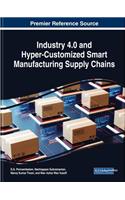 Industry 4.0 and Hyper-Customized Smart Manufacturing Supply Chains