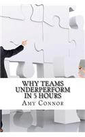 Why Teams Underperform In 5 Hours