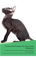 Cornish Rex Presents: Cat Care Guide Workbook Cornish Rex Presents Cat Care Workbook with Journalling, Notes, to Do List. Includes: Skin, Shedding, Ear, Paw, Nail, Dental, Eye, Care, Grooming & More