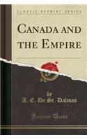 Canada and the Empire (Classic Reprint)