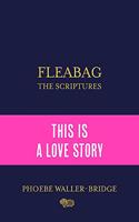 Fleabag: The Scriptures: The Sunday Times Bestseller