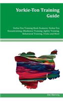 Yorkie-Ton Training Guide Yorkie-Ton Training Book Features
