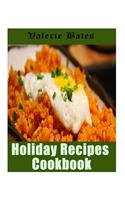 Holiday Recipes Cookbook: 200 Wonderful and Delicious Recipes for Celebrating Thanksgiving and Christmas