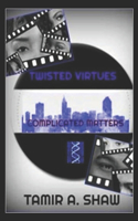 Twisted Virtues: Complicated Matters(1 Twisted Virtues)