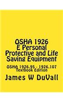 OSHA 1926 E Personal Protective and Life Saving Equipment: OSHA 1926.95 - 1926.107 Textbook Edition(Duvalls OSHA Textbooks Part 1926 2017 Edition)