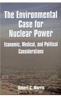 The Environmental Case for Nuclear Power: Economic, Medical and Political Considerations