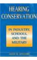 Hearing Conservation in Industry, Schools and the Military